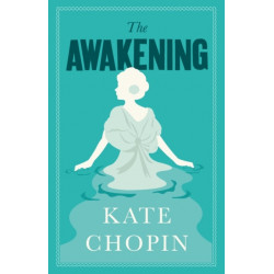 The Awakening: Annotated Edition (Alma Classics Evergreens)