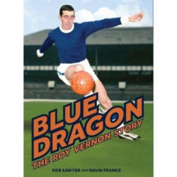 Blue Dragon: The biography of Roy Vernon