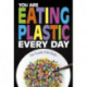 You Are Eating Plastic Every Day: What's in Our Food?