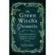 The Green Witch's Grimoire: Your Complete Guide to Creating Your Own Book of Natural Magic
