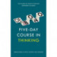 Five-Day Course in Thinking