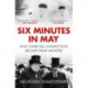 Six Minutes in May: How Churchill Unexpectedly Became Prime Minister