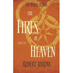 The Fires Of Heaven: Book 5 of the Wheel of Time (soon to be a major TV series)