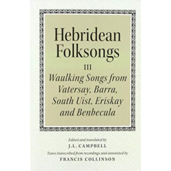 Hebridean Folk Songs: Waulking Songs from Vatersay, Barra, Eriskay, South Uist and Benbecula