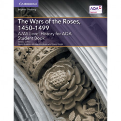 A/AS Level History for AQA The Wars of the Roses, 1450–1499 Student Book