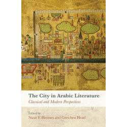The City in Arabic Literature: Classical and Modern Perspectives