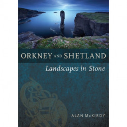 Orkney & Shetland: Landscapes in Stone