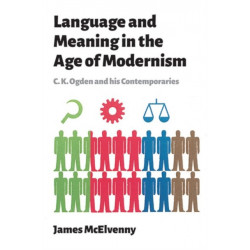 Language and Meaning in the Age of Modernism: C.K. Ogden and His Contemporaries