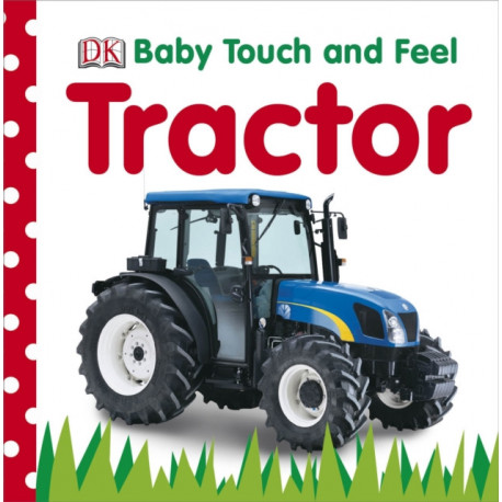 Baby Touch and Feel Tractor: An Interactive Farm Board Book