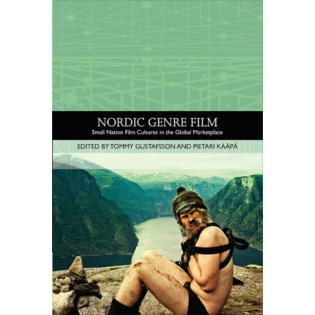 Nordic Genre Film: Small Nation Film Cultures in the Global Marketplace