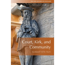 Court, Kirk, and Community: Scotland 1470-1625