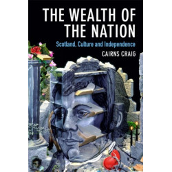 The Wealth of the Nation: Scotland, Culture and Independence