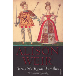Britain's Royal Families: The Complete Genealogy