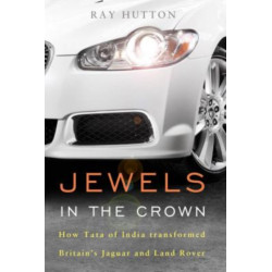 Jewels in the Crown: How Tata of India Transformed Britain's Jaguar and Land Rover