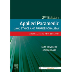 Applied Paramedic Law, Ethics and Professionalism, Second Edition: Australia and New Zealand