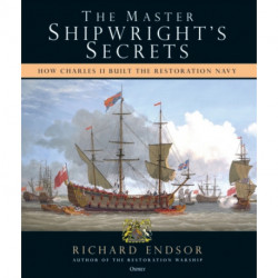 The Master Shipwright's Secrets: How Charles II built the Restoration Navy