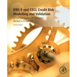 IFRS 9 and CECL Credit Risk Modelling and Validation: A Practical Guide with Examples Worked in R and SAS