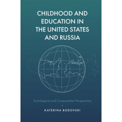 Childhood and Education in the United States and Russia: Sociological and Comparative Perspectives