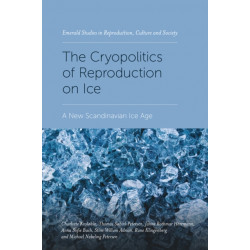 The Cryopolitics of Reproduction on Ice: A New Scandinavian Ice Age