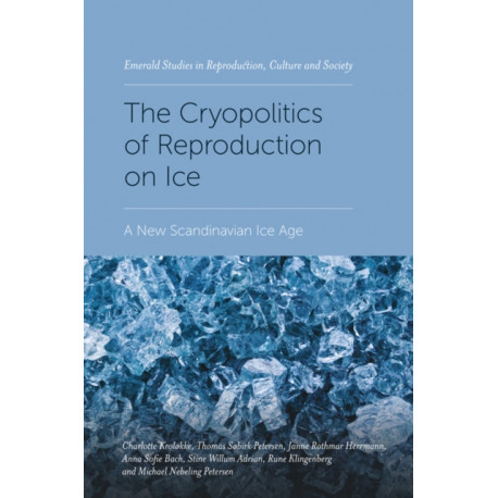 The Cryopolitics of Reproduction on Ice: A New Scandinavian Ice Age