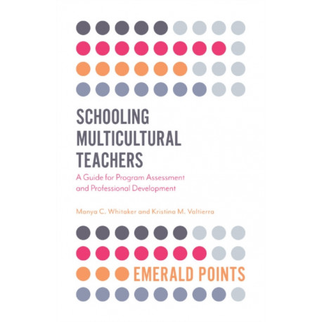 Schooling Multicultural Teachers: A Guide for Program Assessment and Professional Development