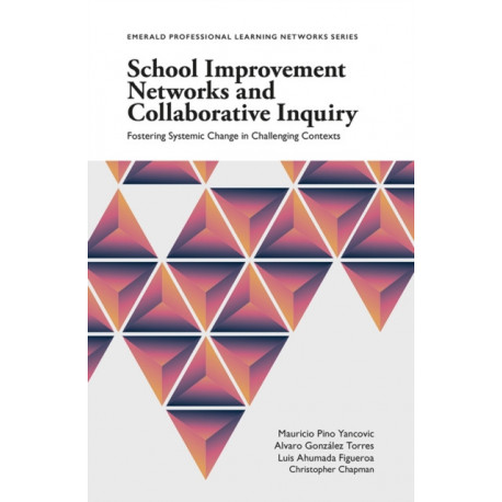 School Improvement Networks and Collaborative Inquiry: Fostering Systemic Change in Challenging Contexts