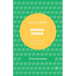 Digital Detox: The Politics of Disconnecting