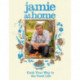 Jamie at Home: Cook Your Way to the Good Life