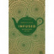 Infused: Adventures in Tea