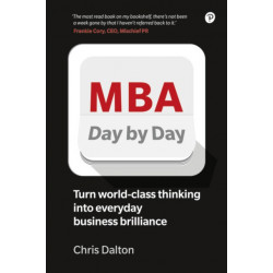 MBA Day by Day: How to turn world-class business thinking into everyday business brilliance