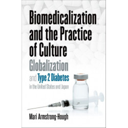 Biomedicalization and the Practice of Culture: Globalization and Type 2 Diabetes in the United States and Japan