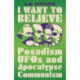 I Want to Believe: Posadism, UFOs and Apocalypse Communism