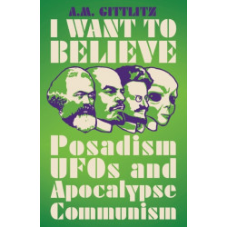 I Want to Believe: Posadism, UFOs and Apocalypse Communism