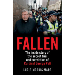 Fallen: The inside story of the secret trial and conviction of Cardinal George Pell