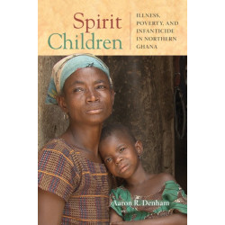 Spirit Children: Illness, Poverty, and Infanticide in Northern Ghana