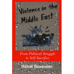 Violence in the Middle East: From Political Struggle to Self-sacrifice