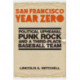 San Francisco Year Zero: Political Upheaval, Punk Rock and a Third-Place Baseball Team
