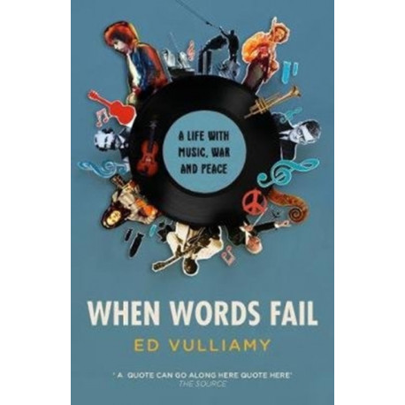 When Words Fail: A Life with Music, War and Peace