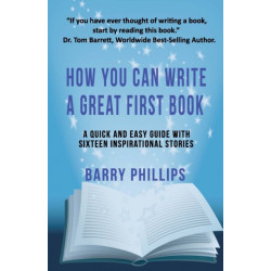 How You Can Write A Great First Book: Write Any Book On Any Subject: A Guide For Authors