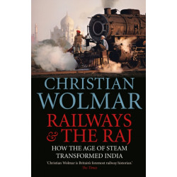 Railways and The Raj: How the Age of Steam Transformed India
