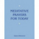 Meditative Prayers for Today