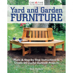 Yard and Garden Furniture, 2nd Edition: Plans & Step-By-Step Instructions to Create 20 Useful Outdoor Projects