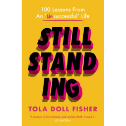 Still Standing: 100 Lessons From An 'Unsuccessful' Life