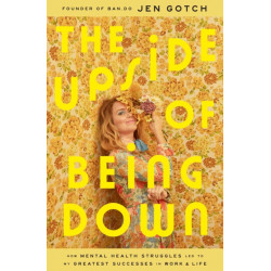 The Upside of Being Down: How Mental Health Struggles Led to My Greatest Successes in Work and Life