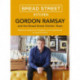 Gordon Ramsay Bread Street Kitchen: Delicious recipes for breakfast, lunch and dinner to cook at home