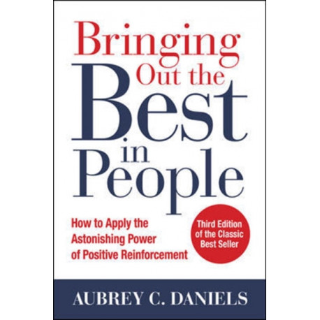 Bringing Out the Best in People: How to Apply the Astonishing Power of Positive Reinforcement, Third Edition