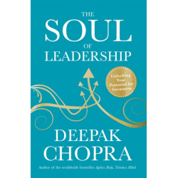 The Soul of Leadership: Unlocking Your Potential for Greatness