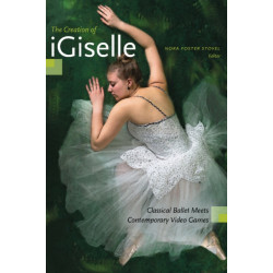 The Creation of iGiselle: Classical Ballet Meets Contemporary Video Games