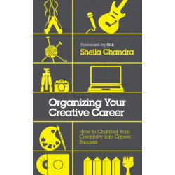 Organizing Your Creative Career: How to Channel Your Creativity into Career Success
