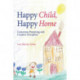 Happy Child, Happy Home: Conscious Parenting and Creative Discipline